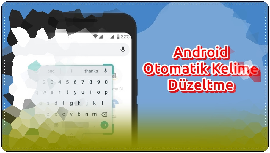 Android Otomatik Kelime Düzeltme Nasıl Kapatılır ?