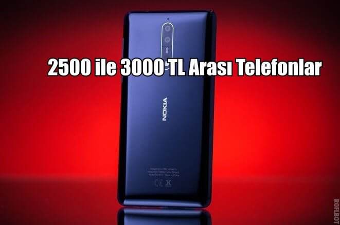 2500 ile 3000 TL Arası Telefonlar (Eylül 2018) 2500 ile 3000 TL Arası Telefonlar (Eylül 2018)