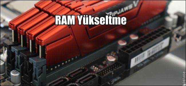 RAM Nasıl Yükseltilir ?