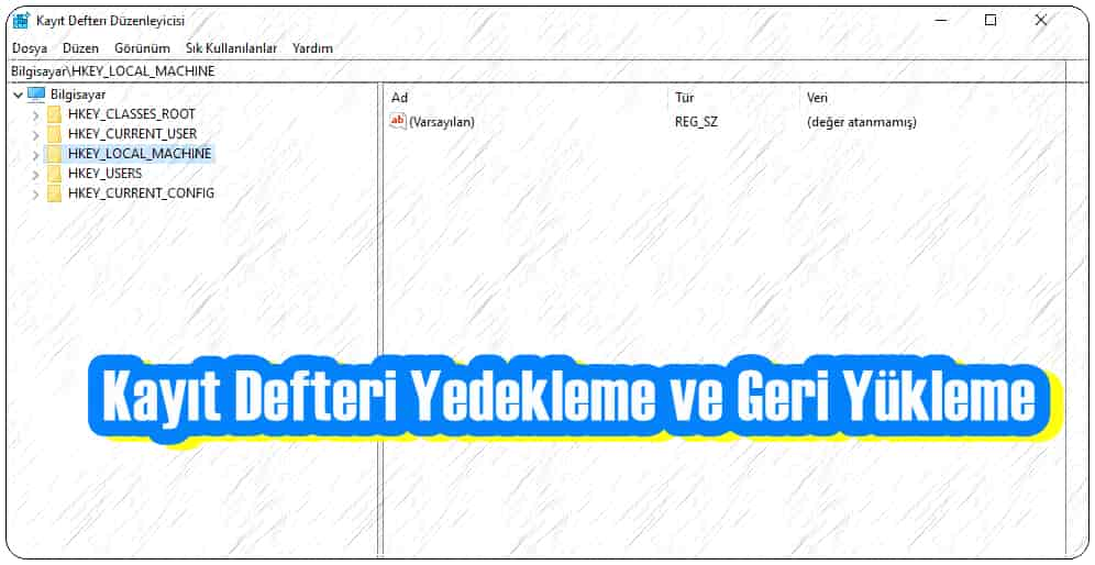 Kayıt Defteri Yedekleme ve Geri Yükleme Nasıl Yapılır ?