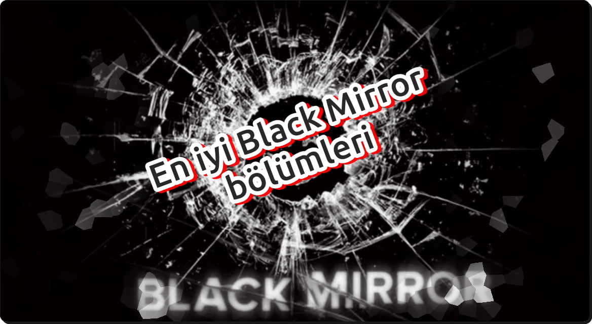En iyi 15 Black Mirror Bölümü