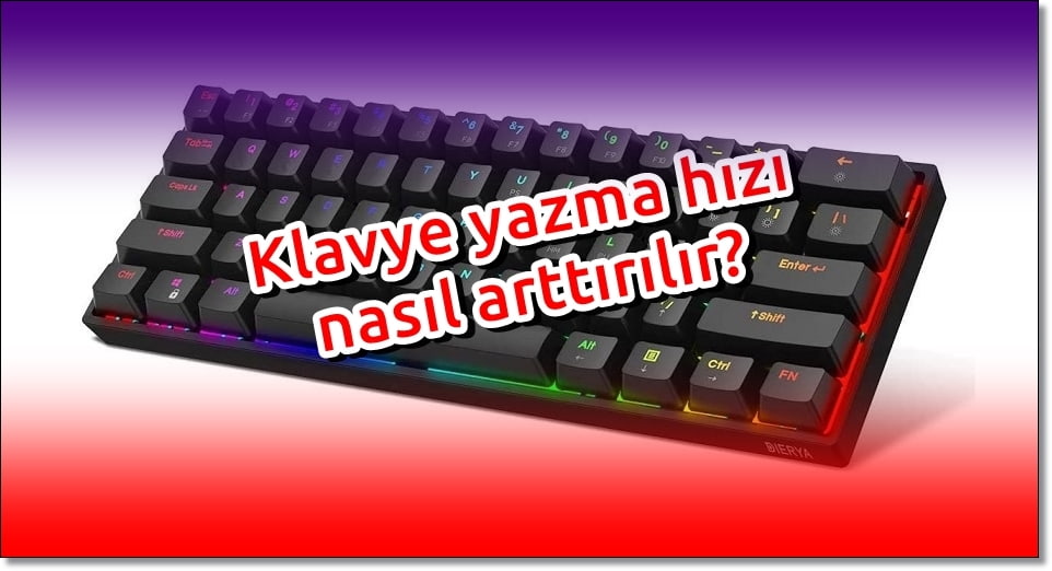 Klavye Yazma Hızı Nasıl Arttırılır?