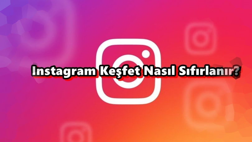 Instagram Keşfet Nasıl Sıfırlanır?