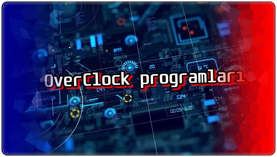 En iyi 6 OverClock - Hız Aşırtma Programı