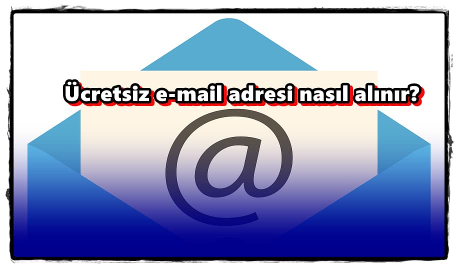 Ücretsiz E-posta Adresi Alabileceğiniz 6 e-Mail Hizmet Sağlayıcısı