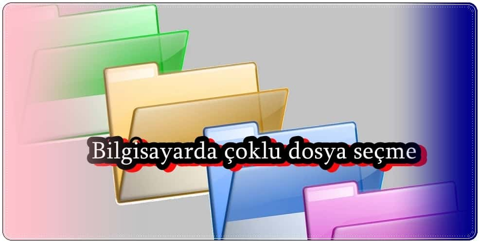 Bilgisayarda Birden Fazla Öğe Seçmenin 2 Yolu!