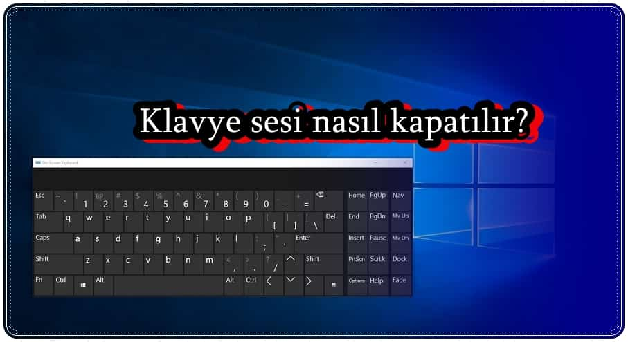 Bilgisayarda Klavye Sesi Nasıl Kapatılır?