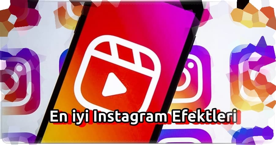Instagram Efekt Adları (Popüler Instagram Filtreleri)
