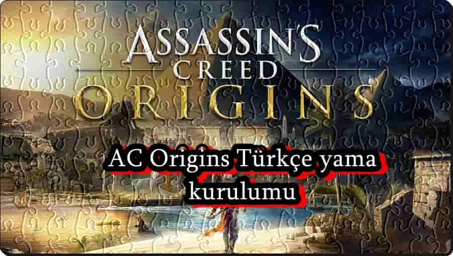AC Origins Türkçe Yama Nasıl Kurulur?