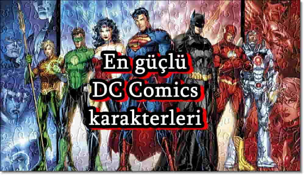 DC Comics Dünyasının En Güçlü 15 Karakteri!