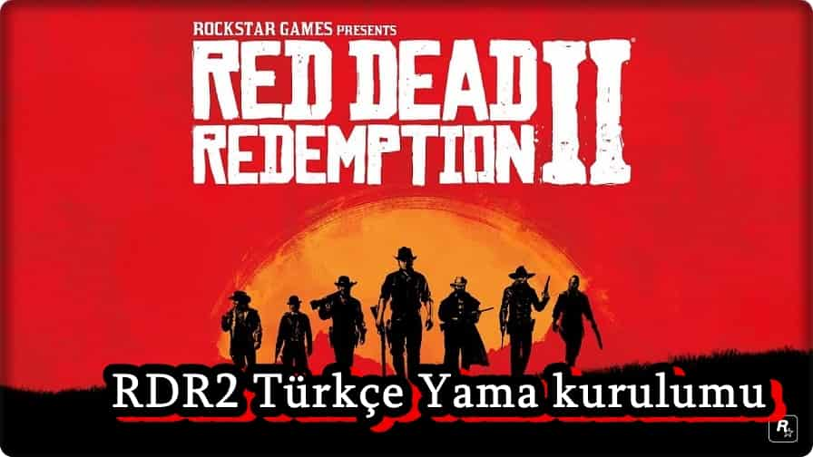 3 Adımda RDR2 Türkçe Yama Kurulum Rehberi!