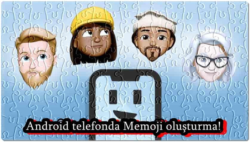 Android'de Memoji Yapabileceğiniz 4 Uygulama