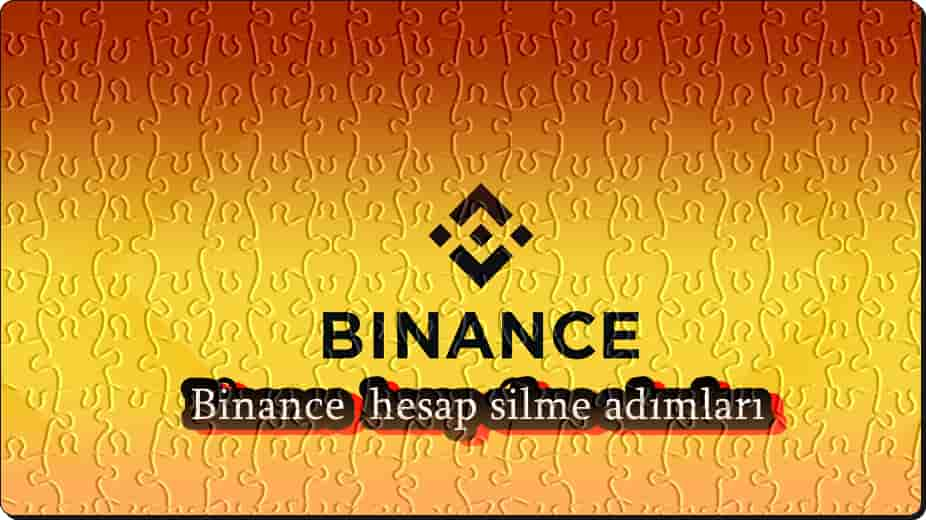 Binance hesabı nasıl kapatılır?