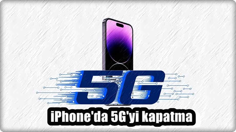 iPhone'da 5G Nasıl Kapatılır?