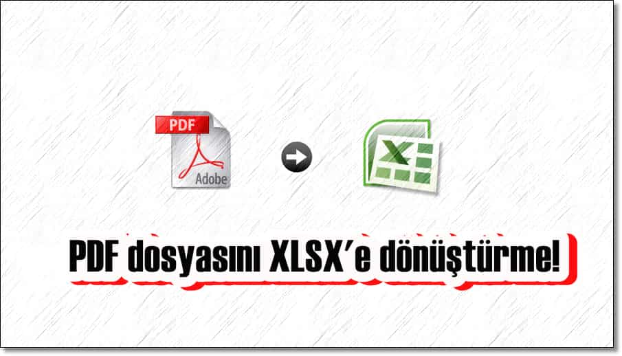 PDF Dosyasını XLSX'e Dönüştürme!