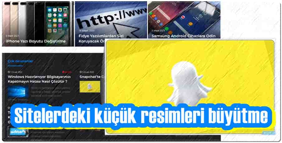 Web Sitelerindeki Küçük Resimler Nasıl Büyütülür?