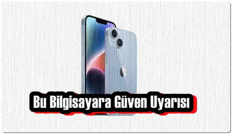 iPhone'da Bu Bilgisayara Güven Uyarısı Sürekli Çıkıyor