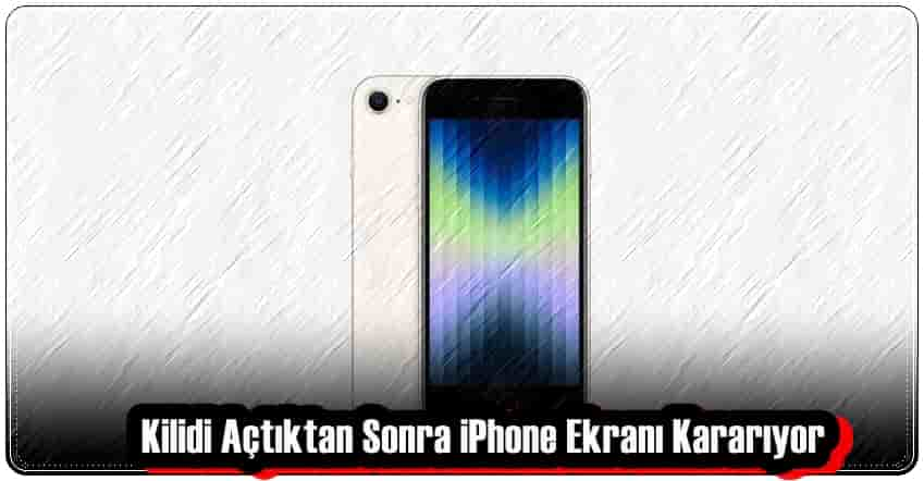 Kilidi Açtıktan Sonra iPhone Ekranı Kararıyor