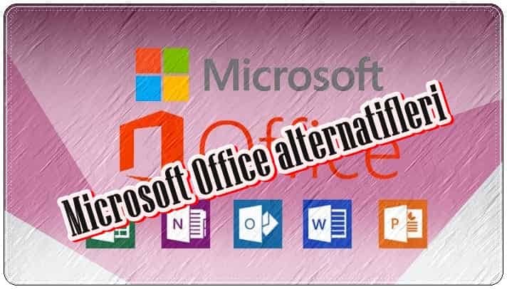Microsoft Office Yerine Ne Kullanabilirim?