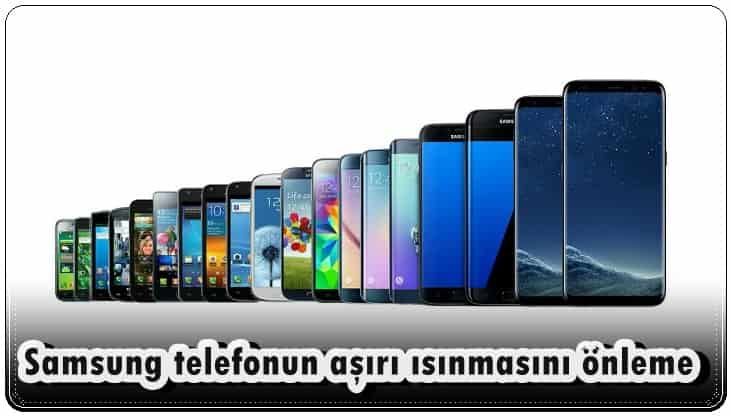 Samsung Telefonun Aşırı Isınmasını Önleme