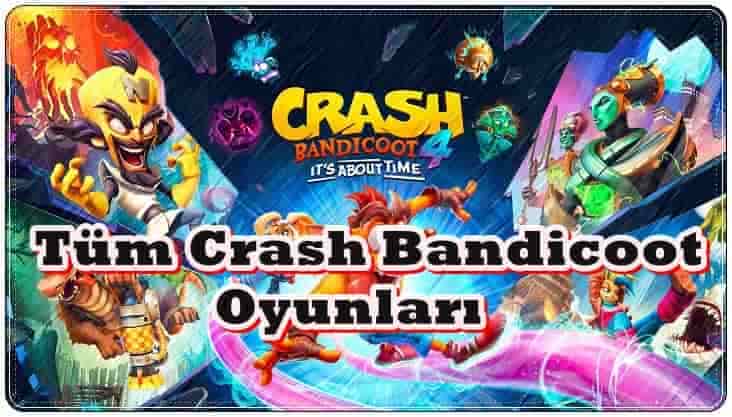 Tüm Crash Bandicoot Oyunları