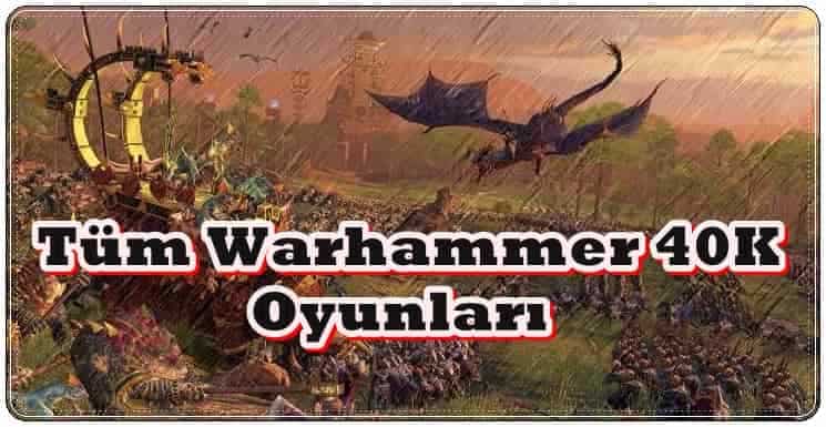 Tüm Warhammer 40K Oyunları
