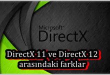 DirectX 11 ve DirectX 12 Arasında Ne Fark Var?