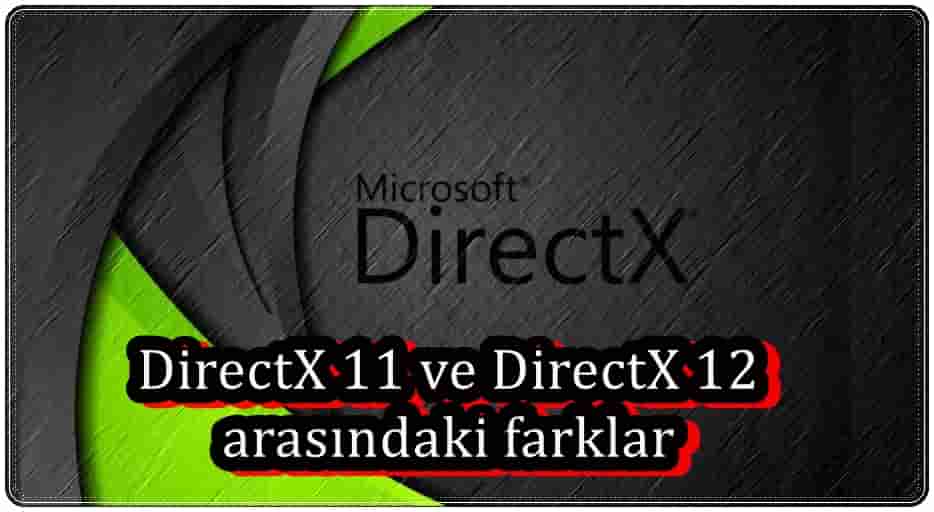 DirectX 11 ve DirectX 12 Arasında Ne Fark Var?