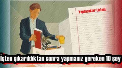 İşten Çıkarıldıktan Sonra Yapmanız Gereken 10 Şey!