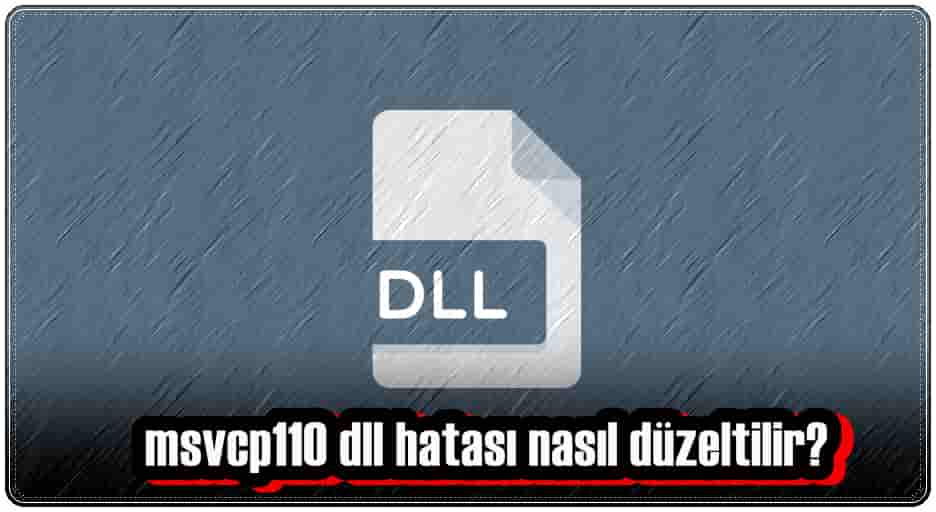 msvcp110 dll Hatası Nasıl Çözülür?