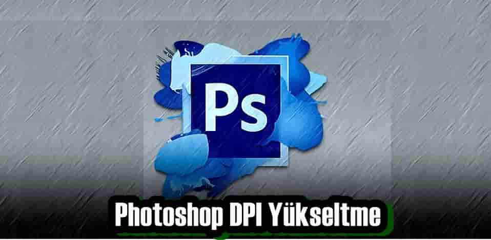 Photoshop DPI Yükseltme