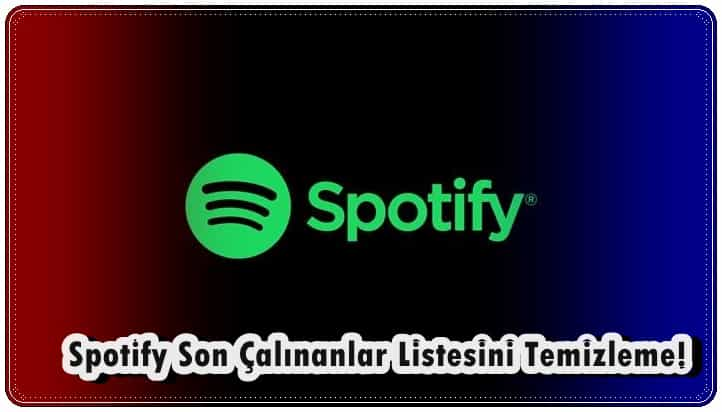 Spotify Son Çalınanlar Listesini Temizleme!