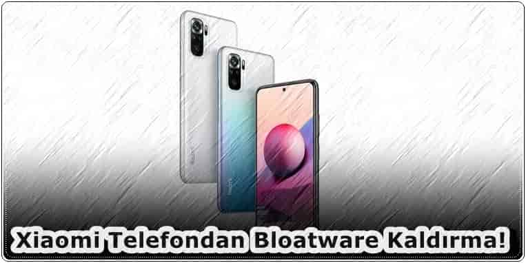 Xiaomi Telefondan Bloatware Kaldırma!