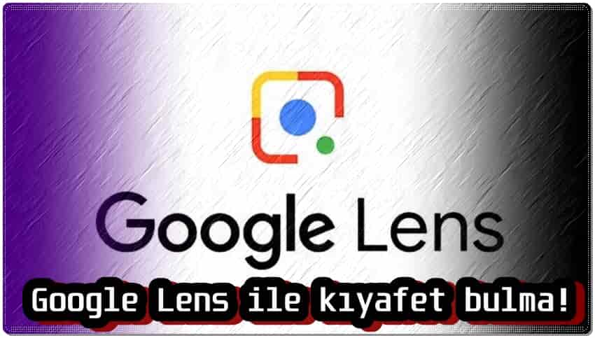 Google Lens ile Kıyafet Bulma!