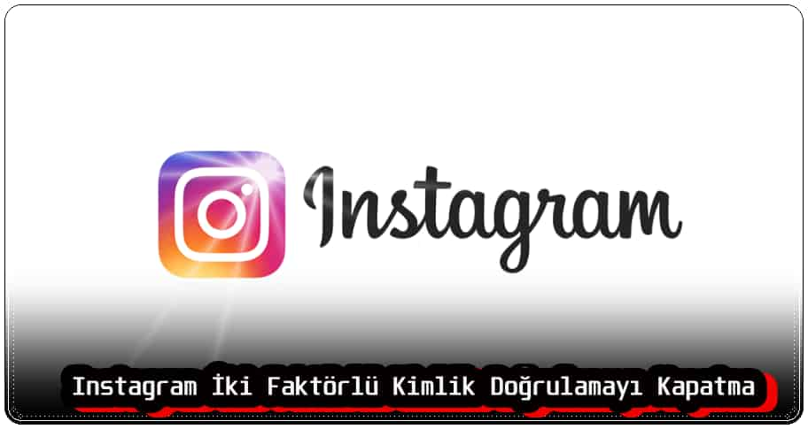 Instagram İki Faktörlü Kimlik Doğrulamayı Kapatma