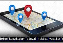 Telefon Kapalıyken Sinyal Takibi Yapılır Mı?