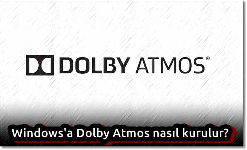 Windows'a Dolby Atmos Nasıl Kurulur?