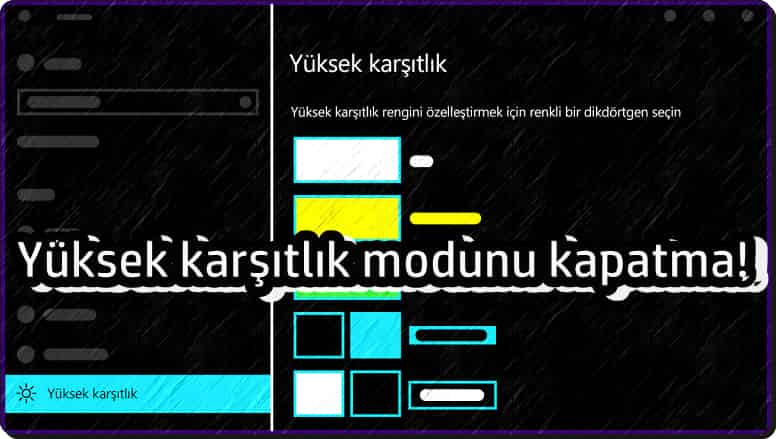 Windows'ta Yüksek Karşıtlık Modu Nasıl Kapatılır?