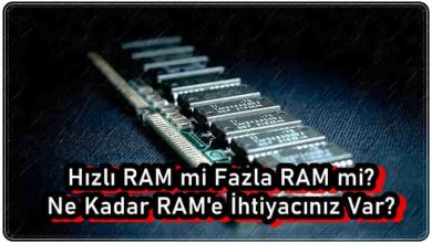 Hızlı RAM mi Fazla RAM mi? Ne Kadar RAM'e İhtiyacınız Var?