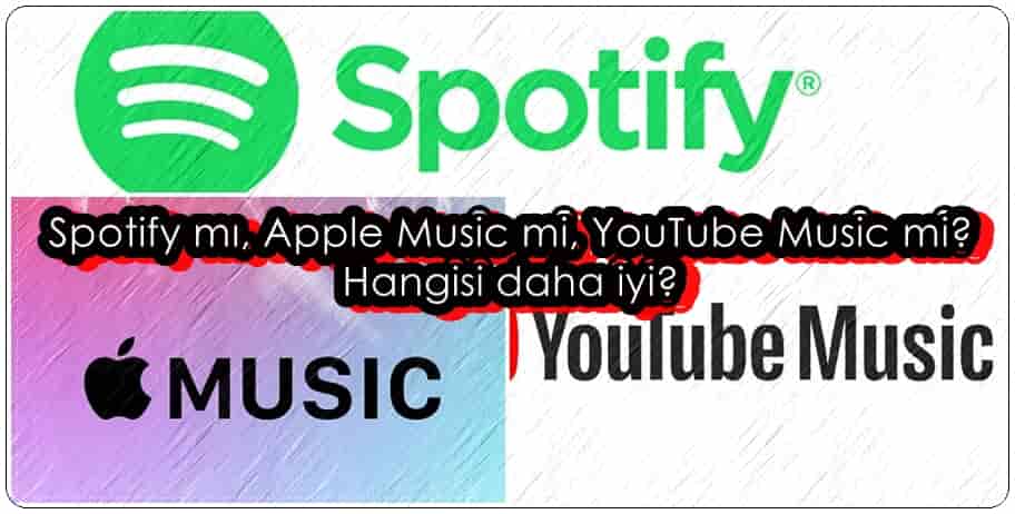 Spotify mı, Apple Music mi, YouTube Music mi? Hangisi Daha İyi?