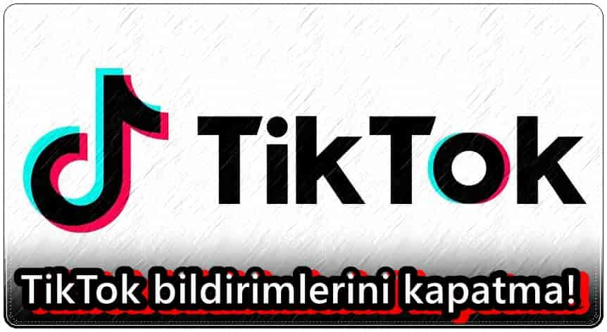 TikTok Bildirimlerini Kapatma!