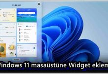 Windows 11 Masaüstüne Widget Nasıl Eklenir?