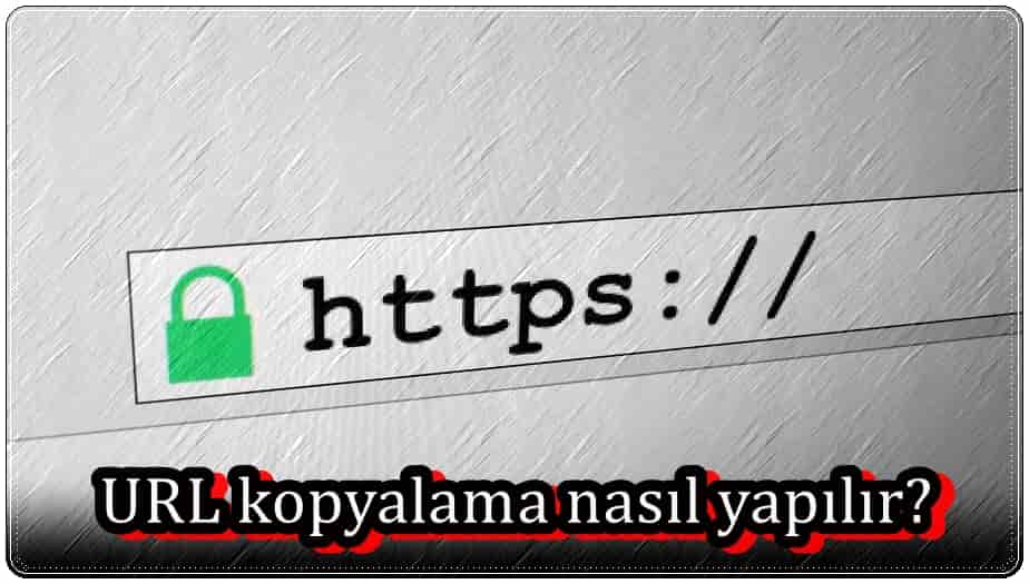 Bilgisayar veya Telefonda URL Kopyalama Nasıl Yapılır?