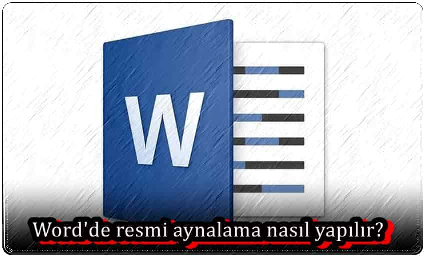 Word'de Resmi Aynalama Nasıl Yapılır?