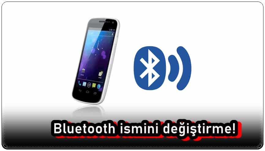 3 Adımda Android ve iPhone'da Bluetooth İsmini Değiştirme