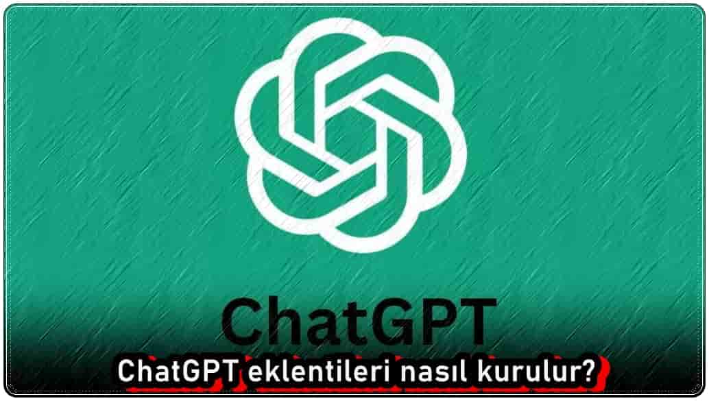 ChatGPT Eklentileri Nasıl Kurulur?