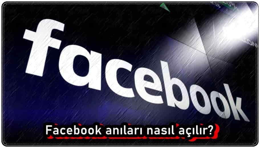 Facebook Anılarına Nasıl Erişilir?