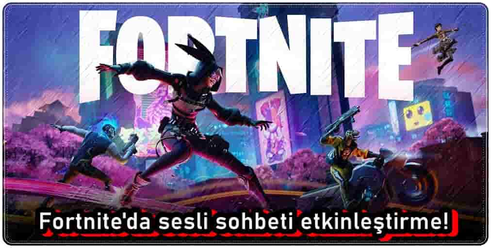 Fortnite Sesli Sohbet Nasıl Açılır?