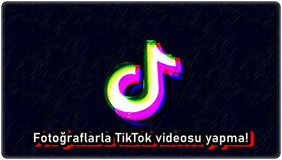 Fotoğraflarla TikTok Videosu Nasıl Yapılır?