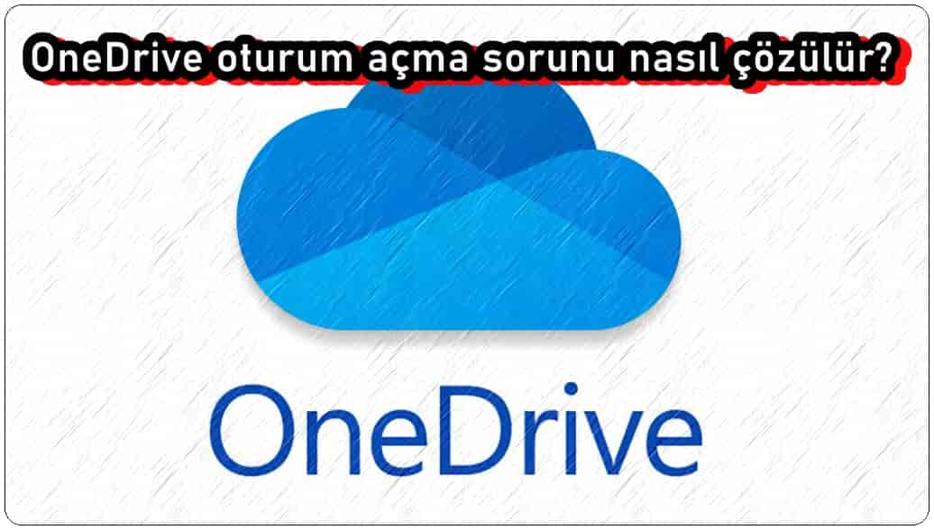 OneDrive'da Oturum Açamıyor musunuz?